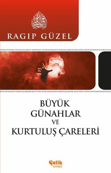 Büyük Günahlar ve Kurtuluş Çareleri, Ragıp Güzel, Çelik Yayınevi