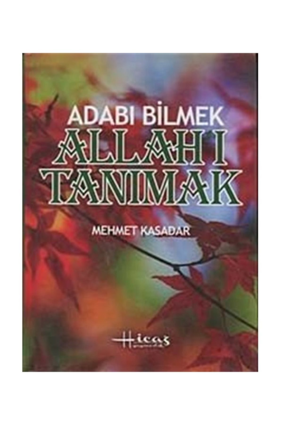 Adabı Bilmek Allah'ı Tanımak (karton Kapak)