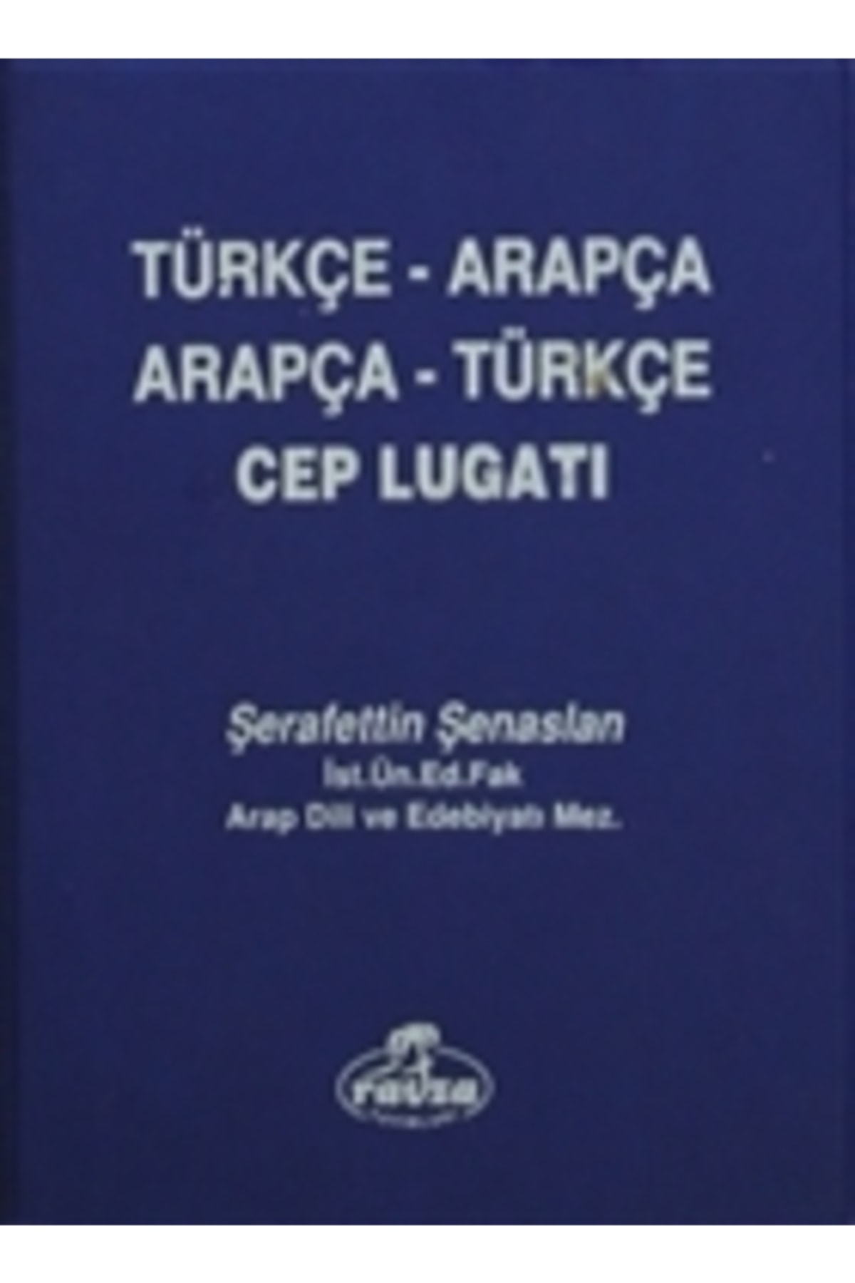 Arapça Türkçe - Türkçe Arapça Cep Lugatı / Şerafettin Şenaslan / Ravza Yayınları / 9789752419858