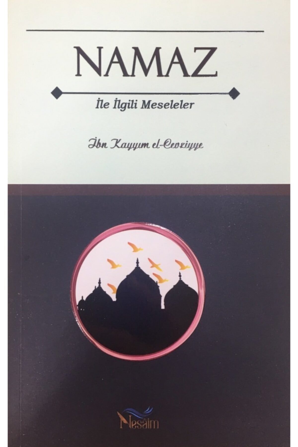 Namaz Ve Ilgili Meseleler, Ibni Kayyım El-cevziyye, 14x21 Cm. Nesaim Yay