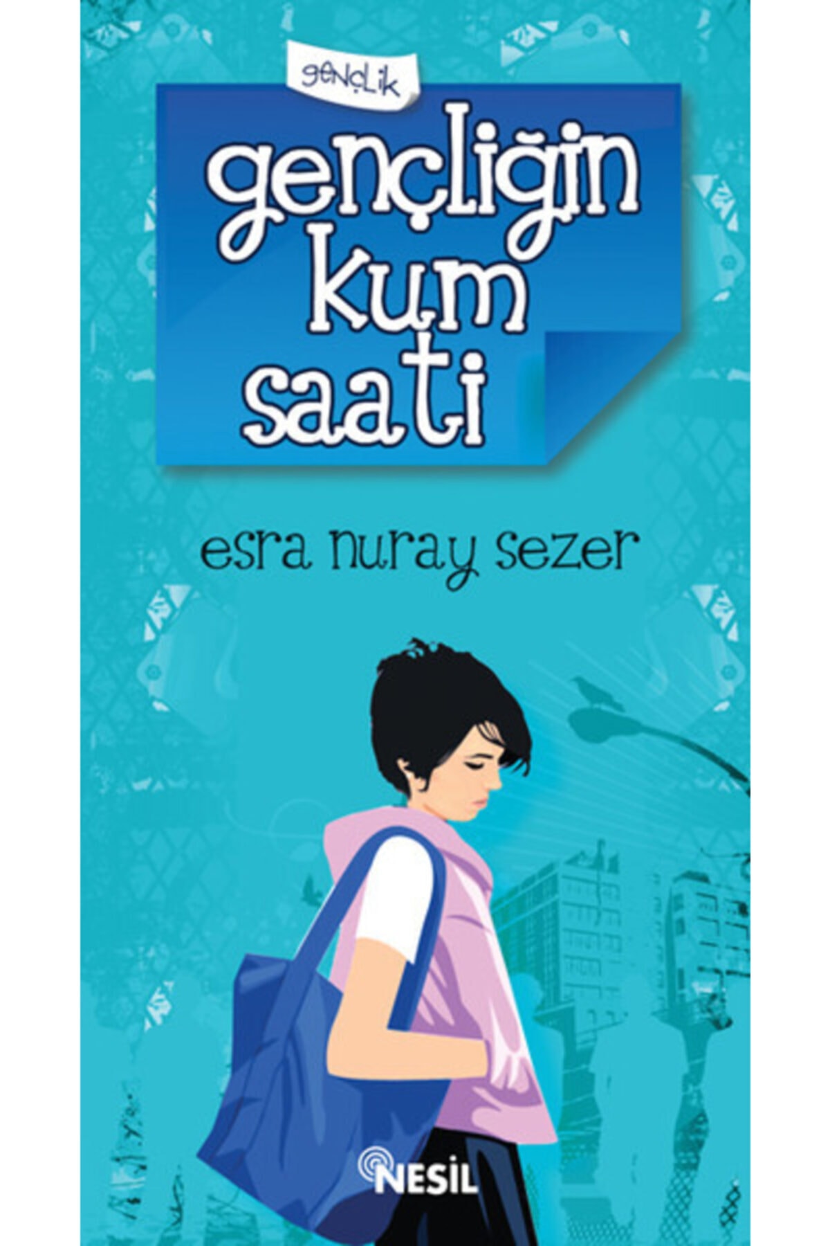 Gençliğin Kum Saati-Esra Nuray Sezer