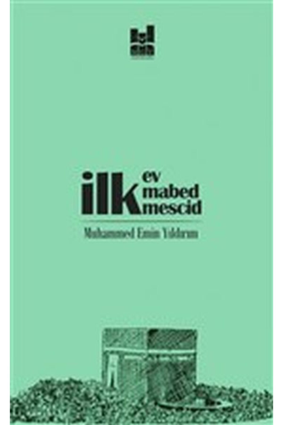 Ilk Ev, Ilk Mabed, Ilk Mescid