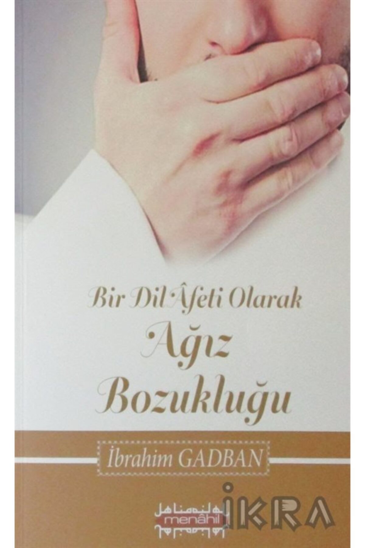 Bir Dil Afeti Olarak Ağız Bozukluğu Ibrahim Gadban Menahil Kitap (konya)