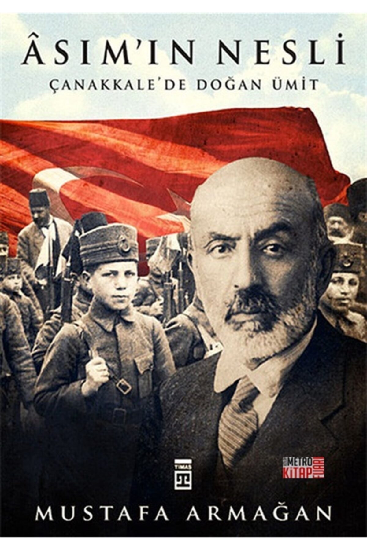 Asımın Nesli - Çanakkalede Doğan Ümit Mustafa Armağan