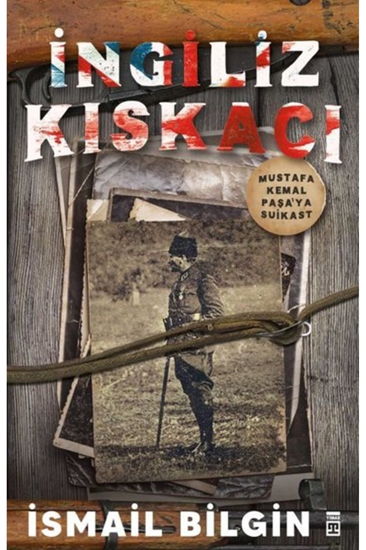 İngiliz Kıskacı kitabı / İsmail Bilgin / Timaş Yayınları