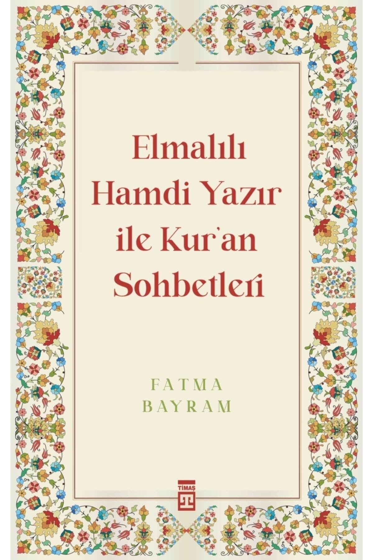 Elmalılı Hamdi Yazır Ile Kuran Sohbetleri - Fatma Bayram -