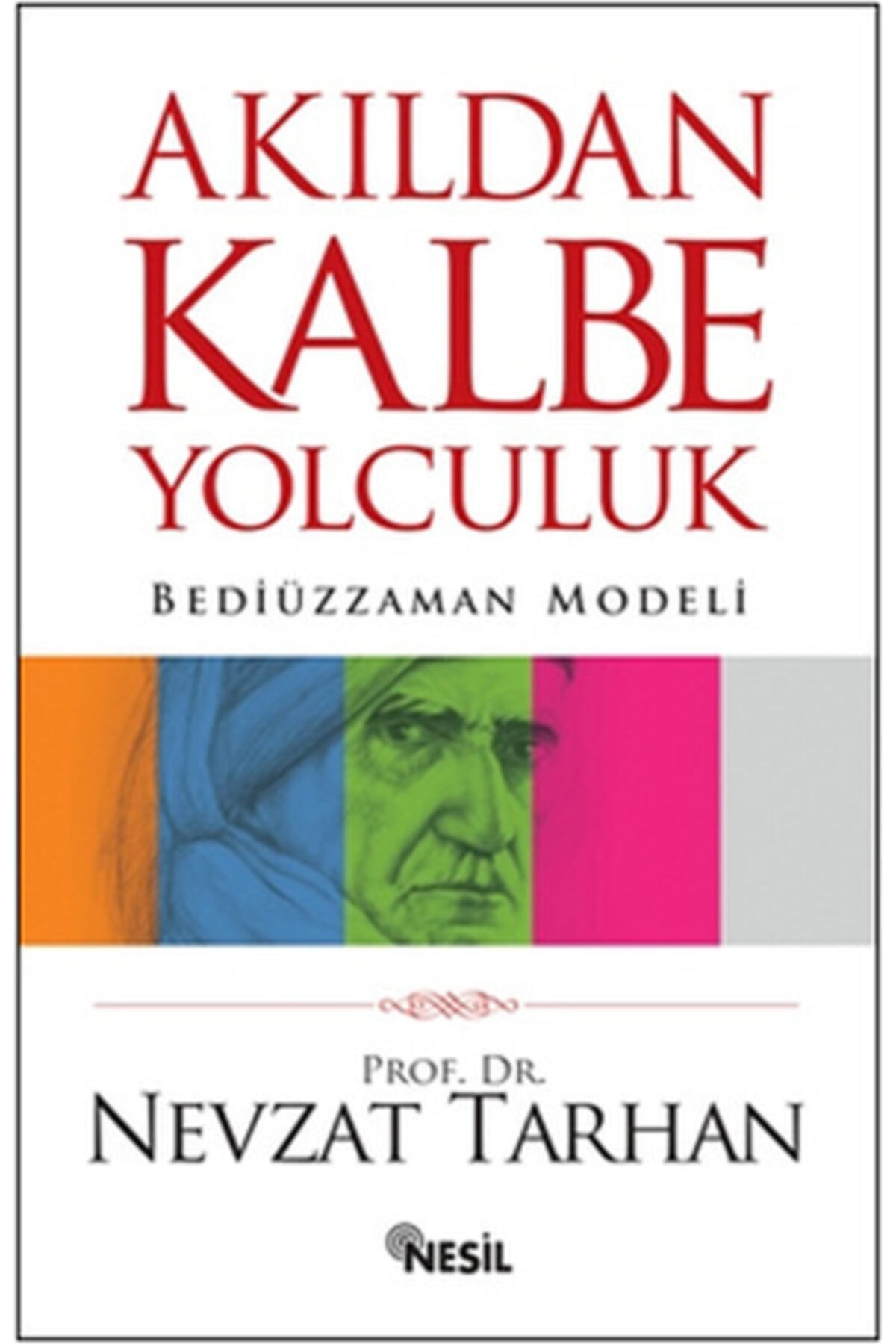 Akıldan Kalbe Yolculuk - Nevzat Tarhan - Nesil Yyaınları