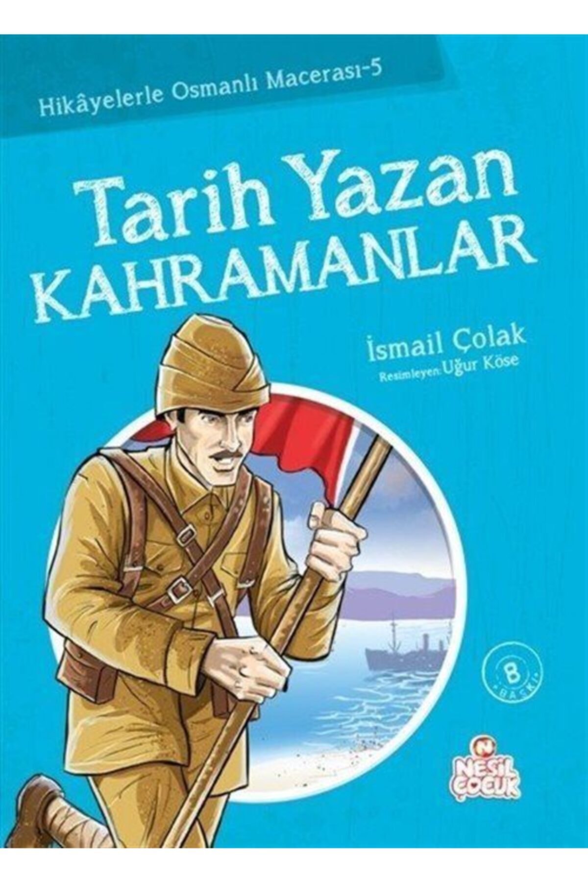 Tarih Yazan Kahramanlar / Hikayelerle Osmanlı Macerası 5
