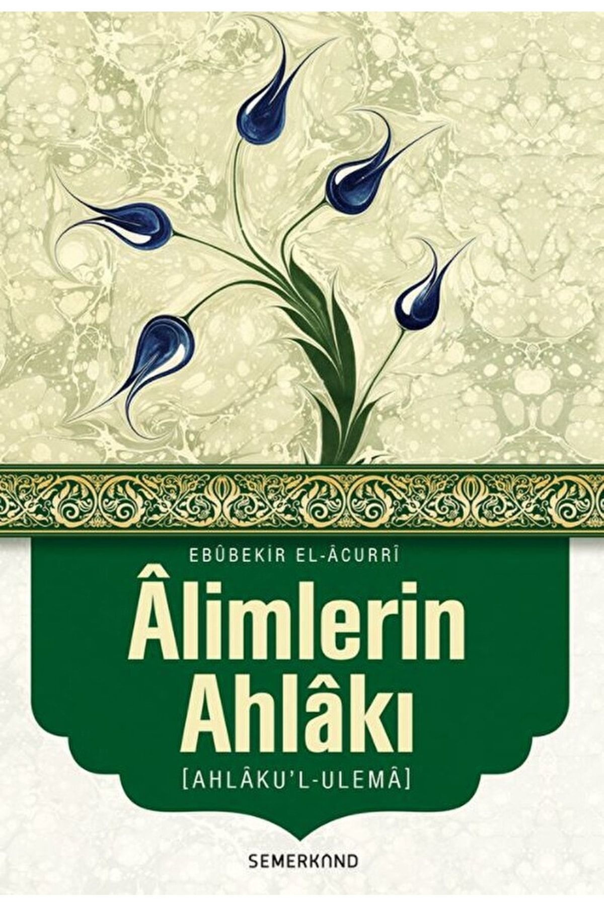 Alimlerin Ahlakı / Ebu Bekir El-acurri / / 9786051590387