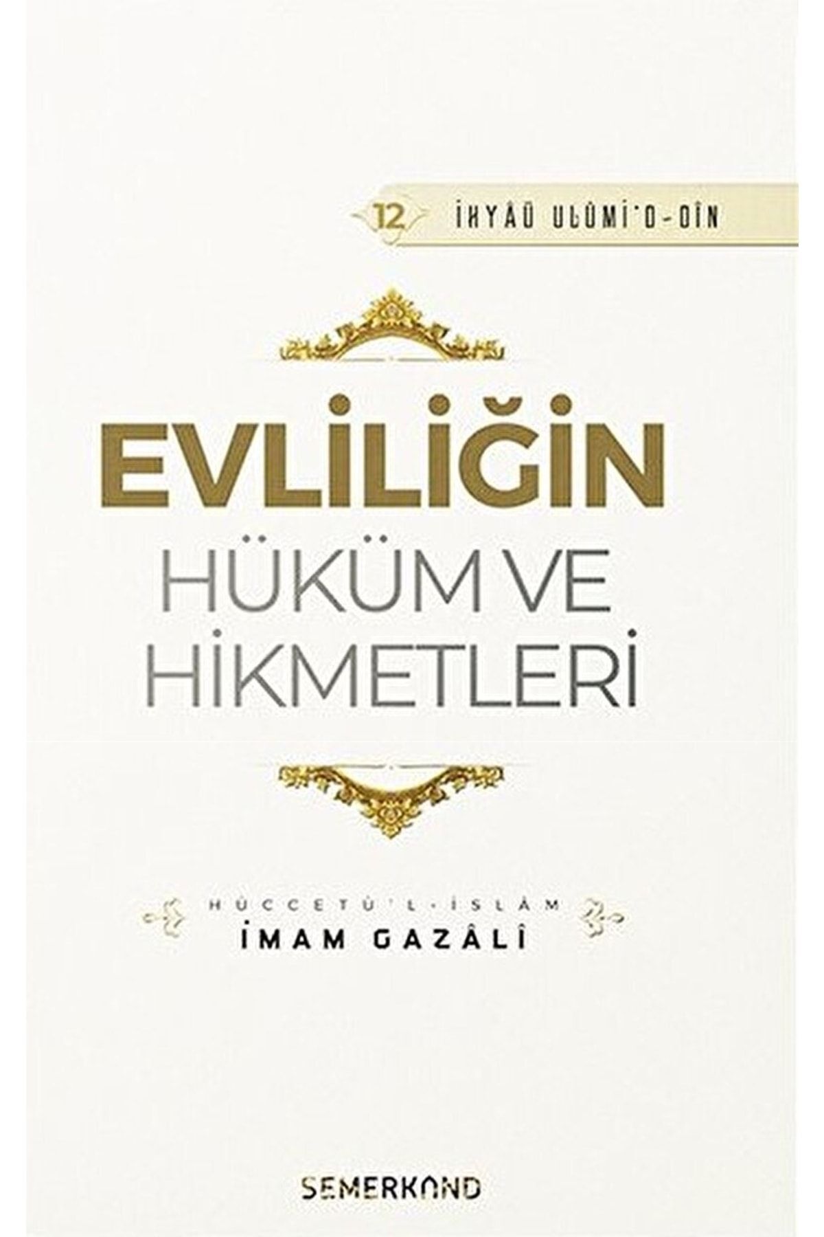 Evliliğin Hüküm Ve Hikmetleri / Imam-ı Gazali / / 9786051595146