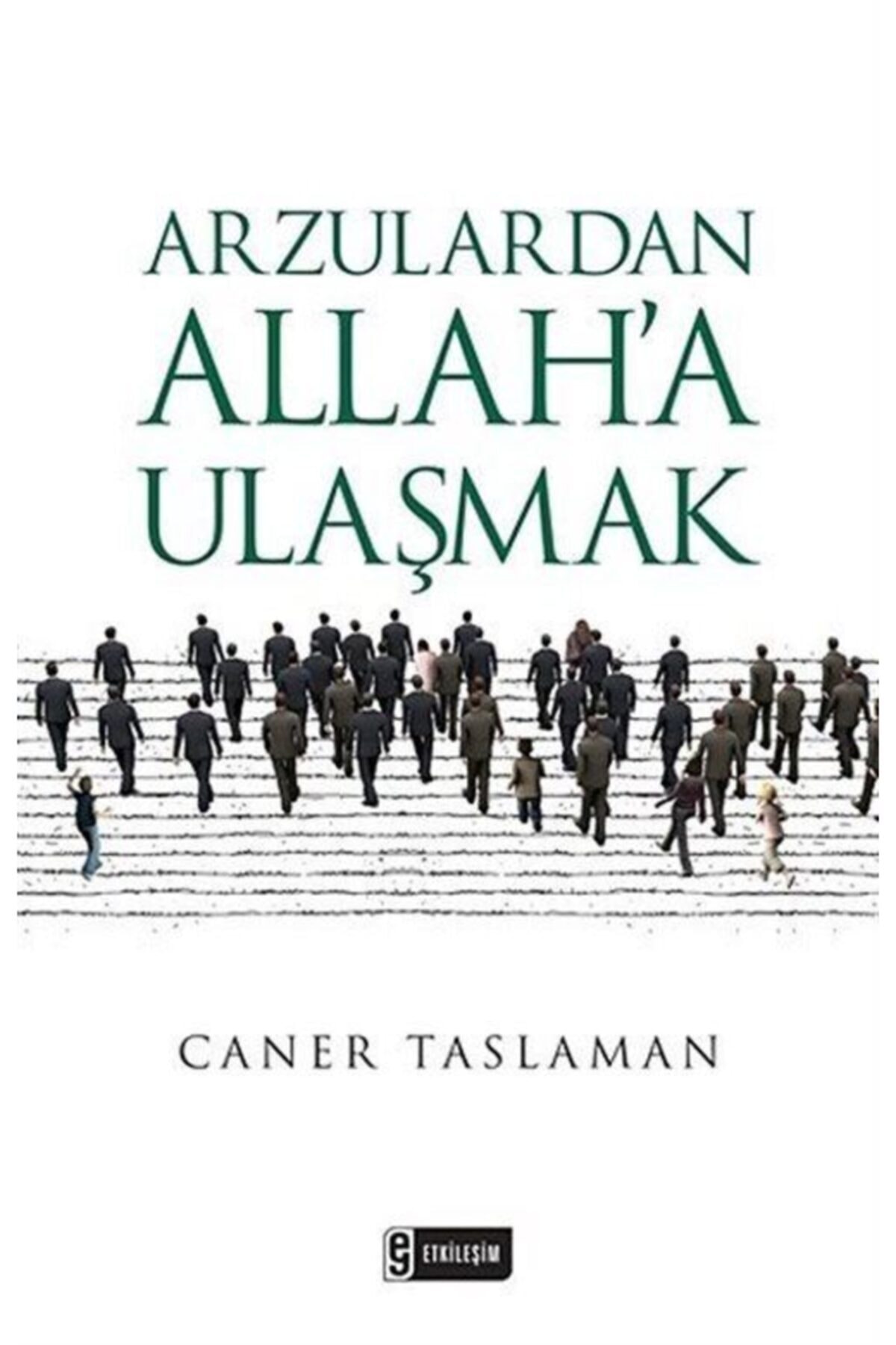 Arzulardan Allah’a Ulaşmak / Caner Taslaman / / 9786051623955