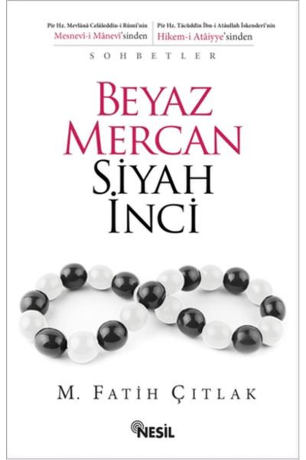 Beyaz Mercan Siyah İnci kitabı - M. Fatih Çıtlak - Nesil Yayınları