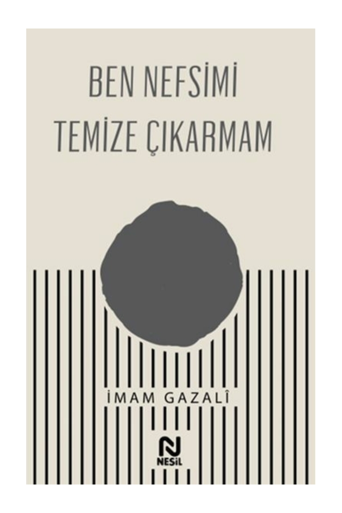 Ben Nefsimi Temize Çıkarmam İmam Gazali