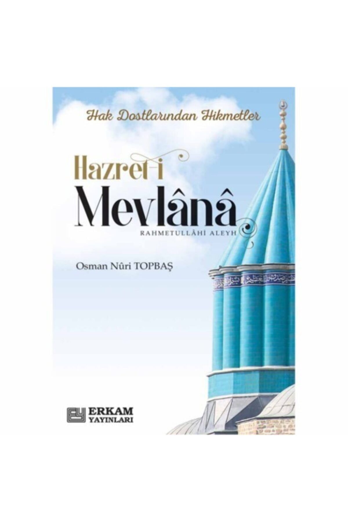 Hak Dostlarından Hikmetler Hazret-i Mevlana