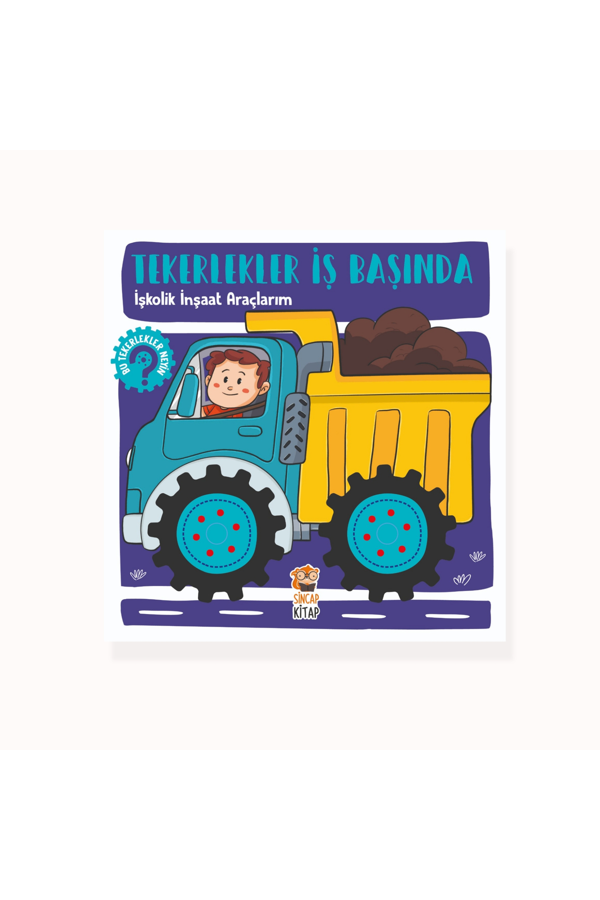 İşkolik İnşaat Araçlarım - Tekerlekler İş Başında