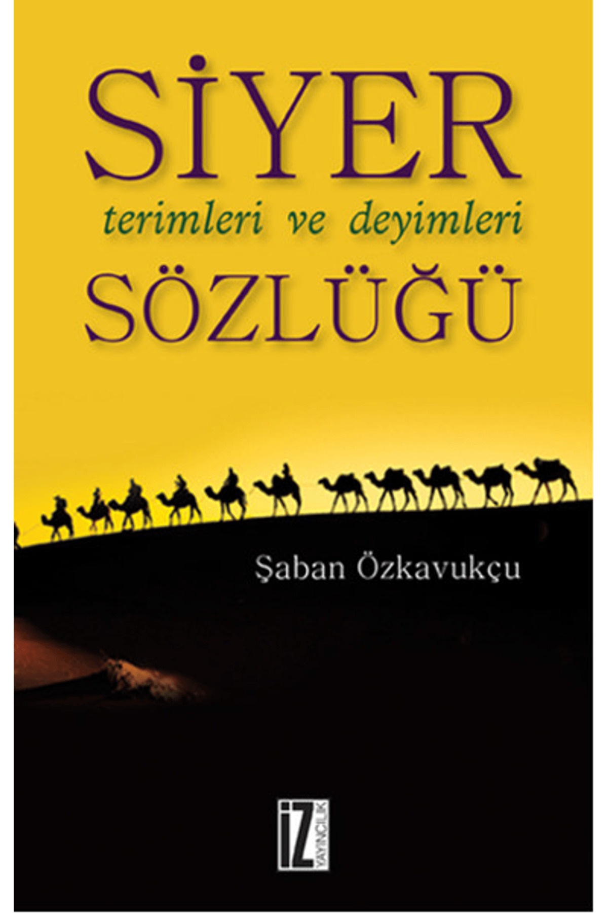 Siyer Terimleri Ve Deyimleri Sözlüğü - Şaban Özkavukçu