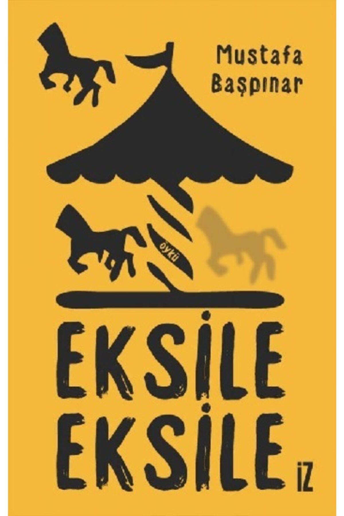 Eksile Eksile / İz Yayıncılık / Mustafa Başpınar