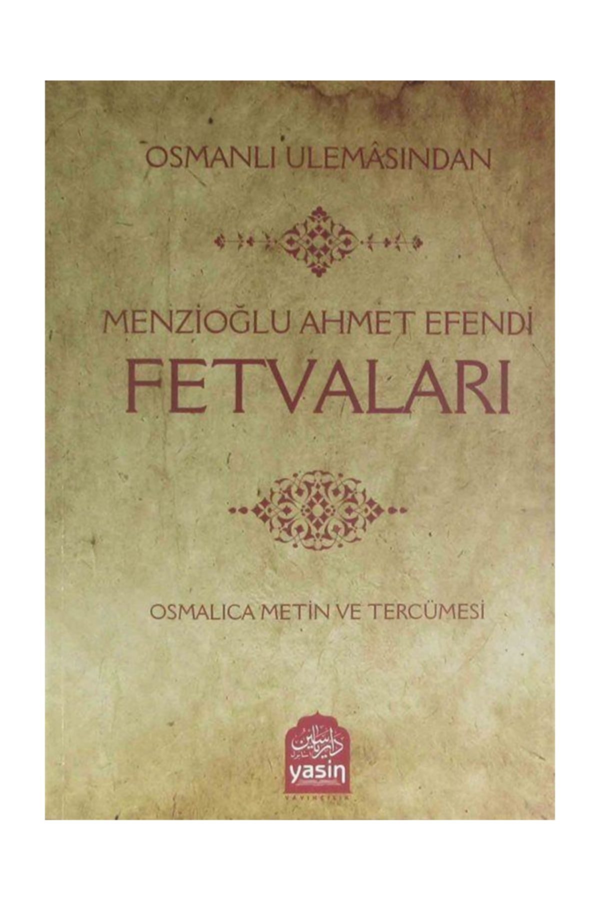 Osmanlı Ulemasından Menzioğlu Ahmet Efendi Fetvaları & Osmanlıca Metin ve Tercümesi