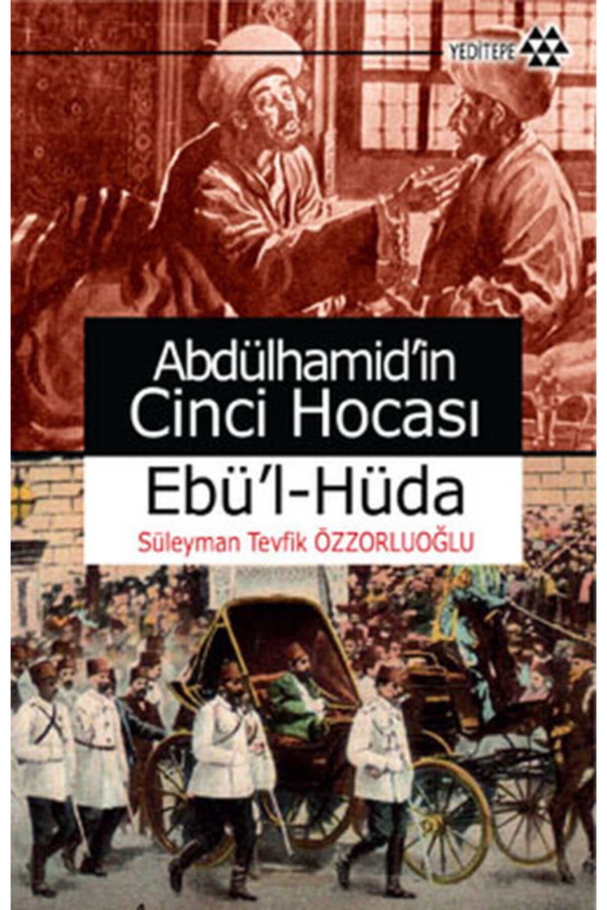 Abdülhamid'in Cinci Hocası & Ebü'l-hüda - Süleyman Tevfik Özzorluoğlu