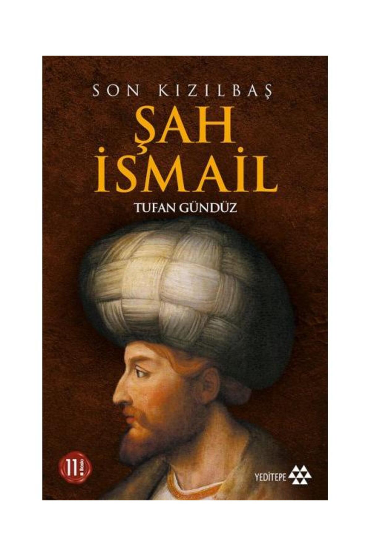 Son Kızılbaş Şah İsmail / / Tufan Gündüz