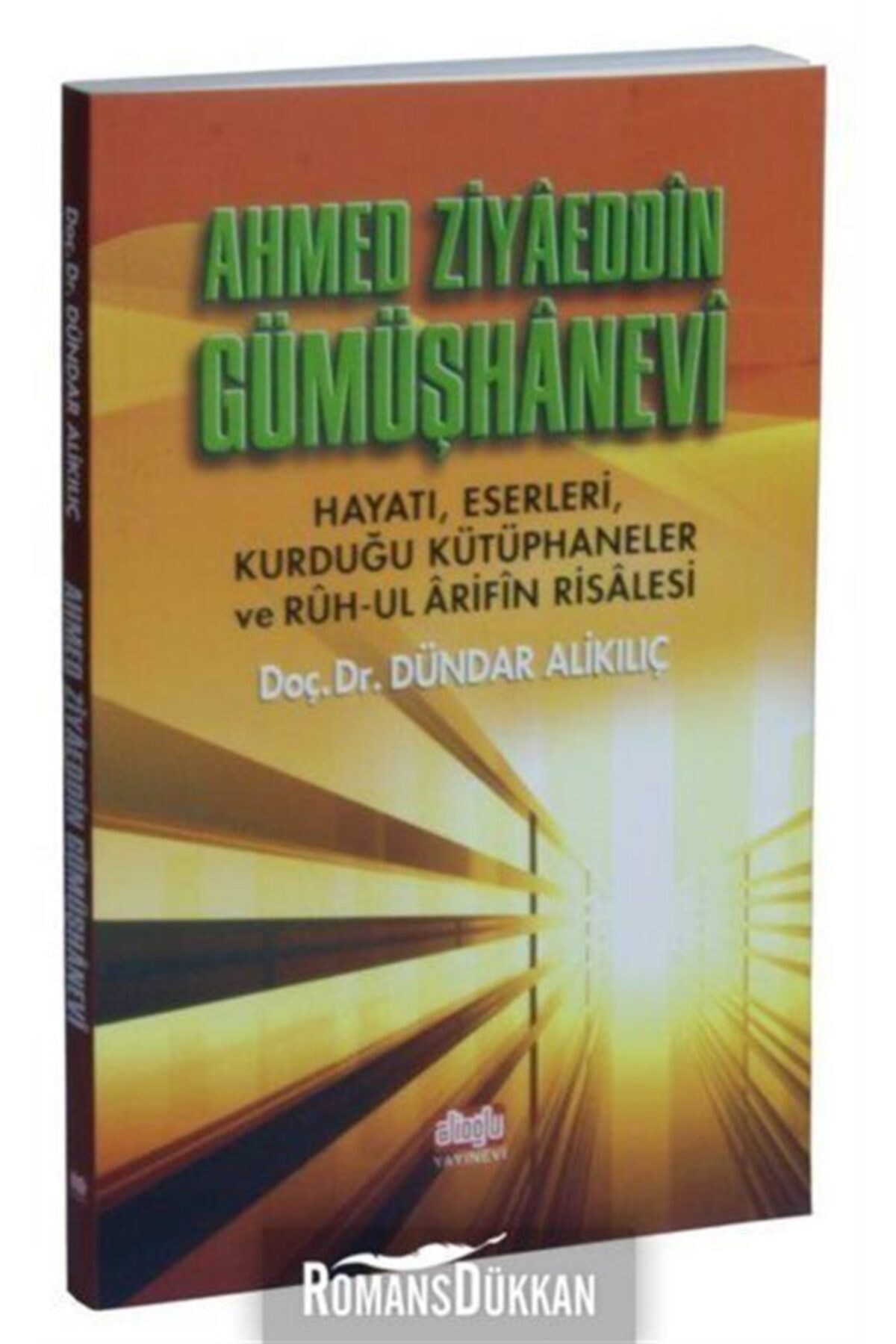 Ahmed Ziyaeddin Gümüşhanevi: Hayatı-eserleri-kurduğu Kütüphaneler Ve Ruh-ul Arifin Risalesi