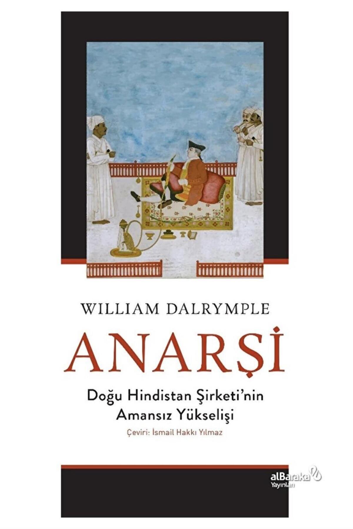 Anarşi: Doğu Hindistan Şirketi'nin Amansız Yükselişi / / 9786054137312