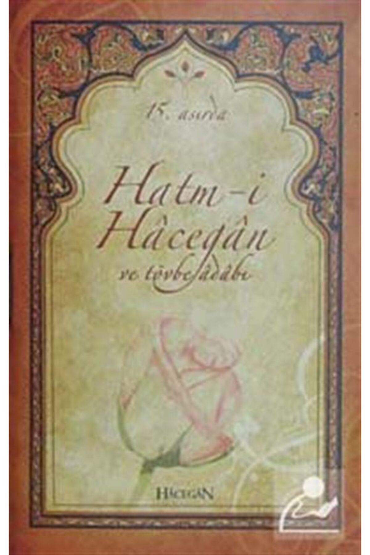 15.asırda Hatm-i Hacegan Ve Tövbe Adabı (CEP BOY)