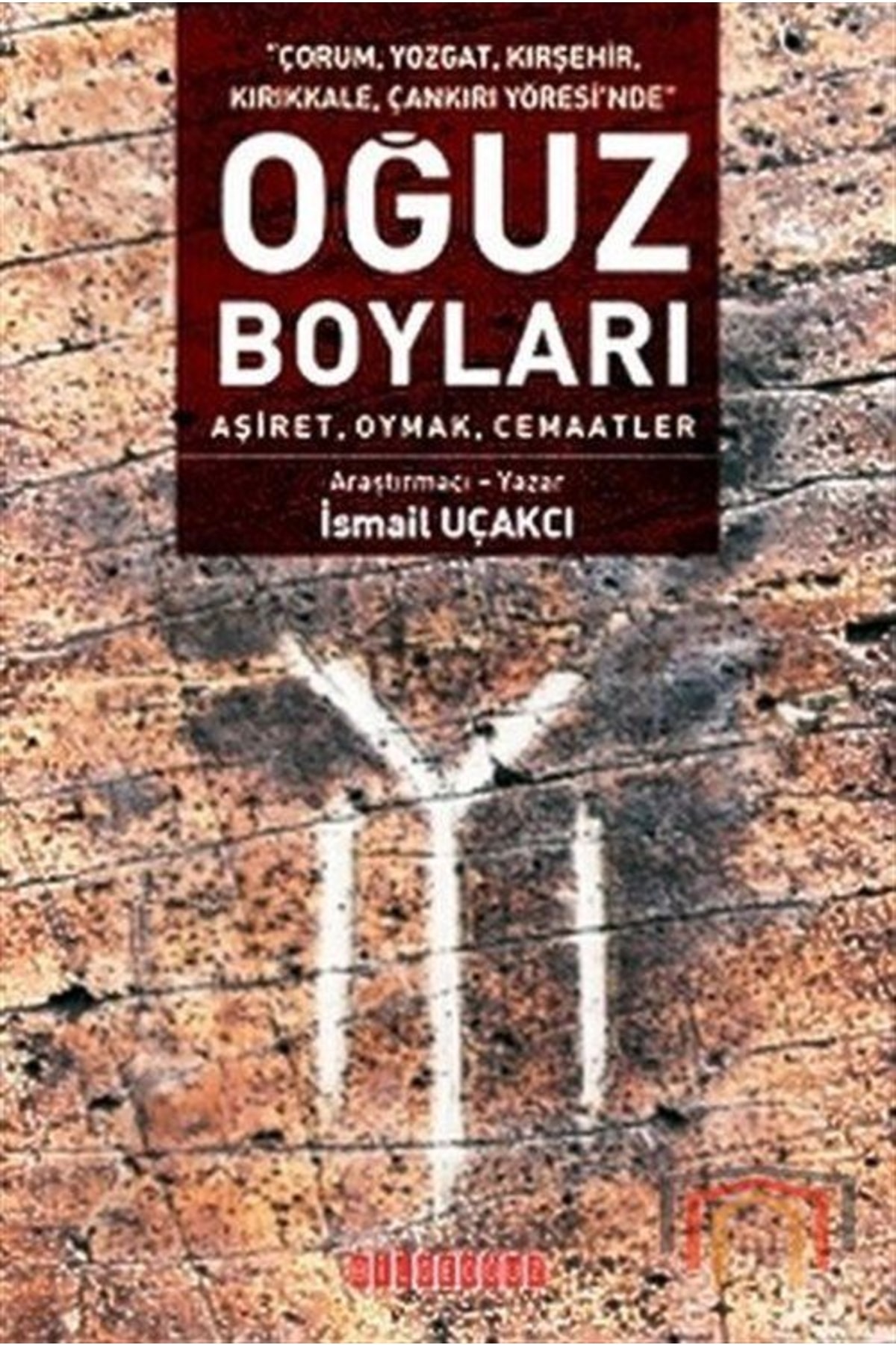 Çorum, Yozgat, Kırşehir, Kırıkkale, Çankırı Yöresi'nde Oğuz Boyları Aşiret, Oymak, Cemaatlar