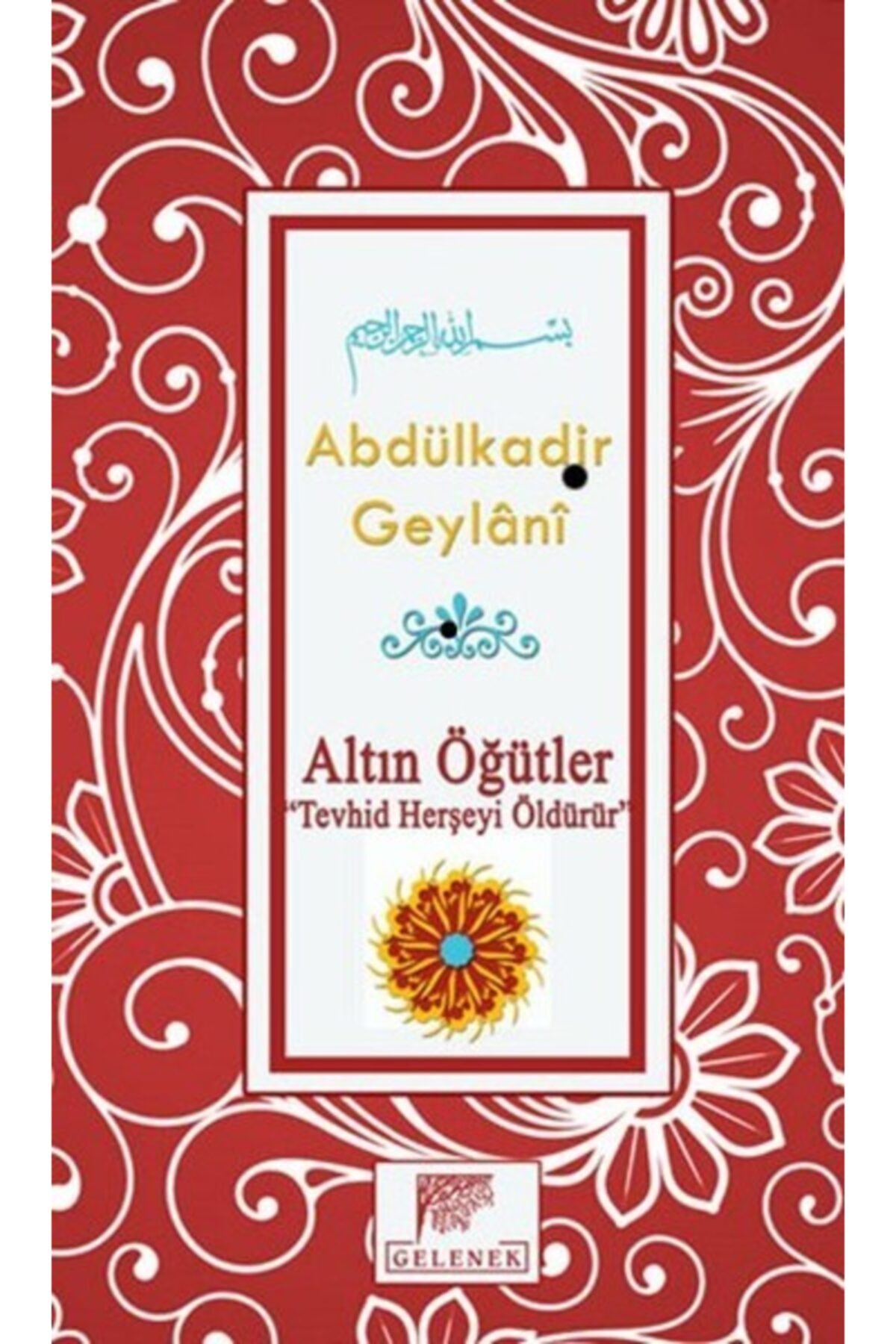 Altın Öğütler - Tevhid Herşeyi Öldürür