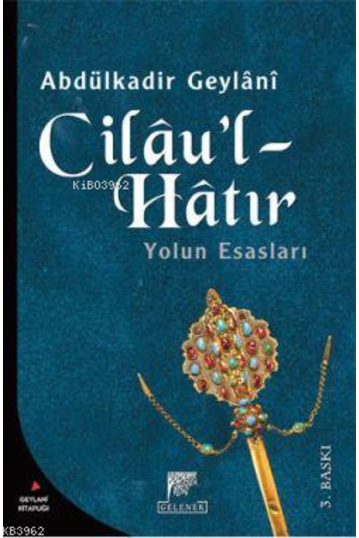 Cilau'l Hatır Yolun Esasları- Seyyid Abdülkadir Geylani