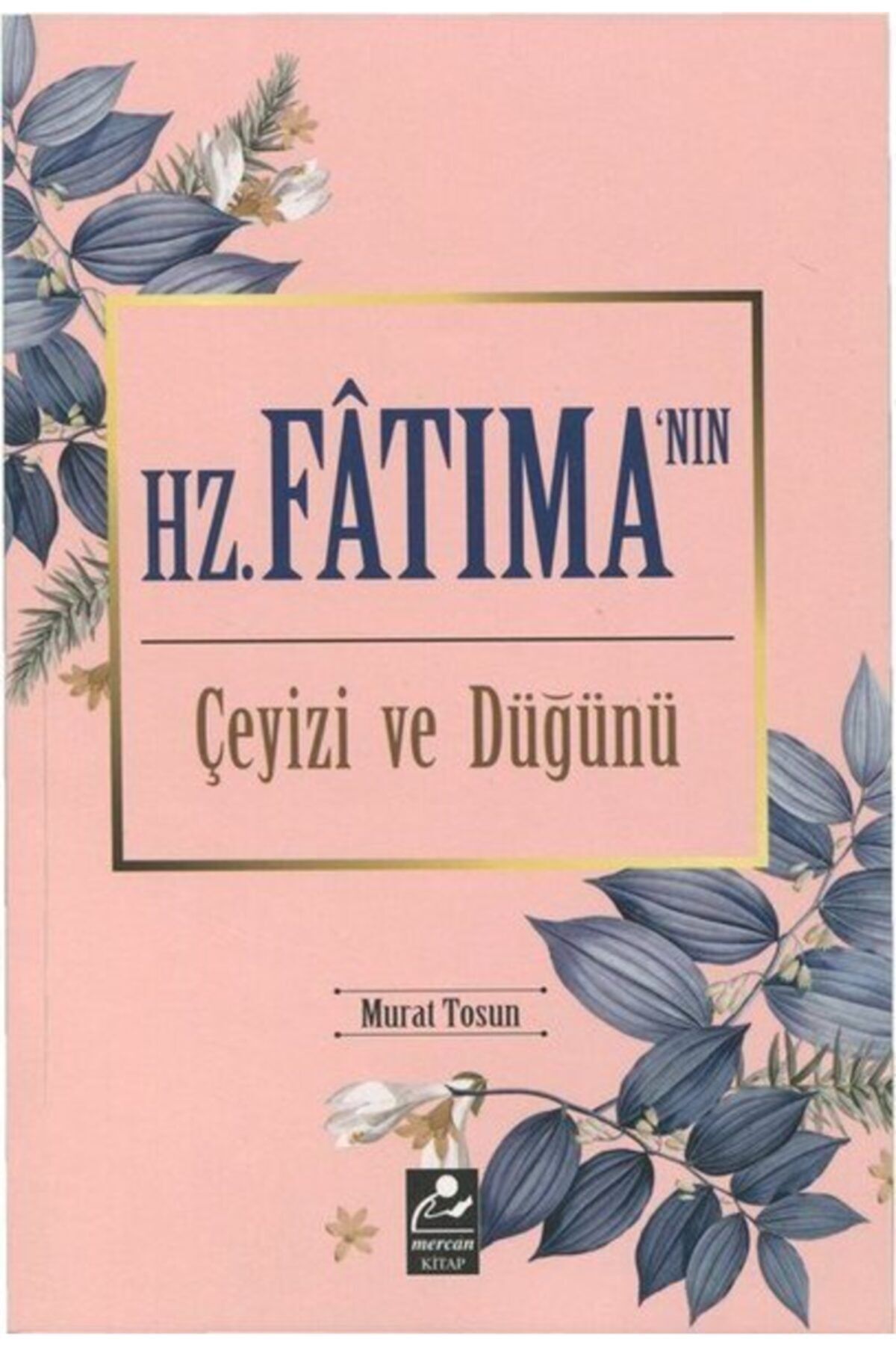 Hz. Fatıma'nın Çeyizi Ve Düğünü - Murat Tosun