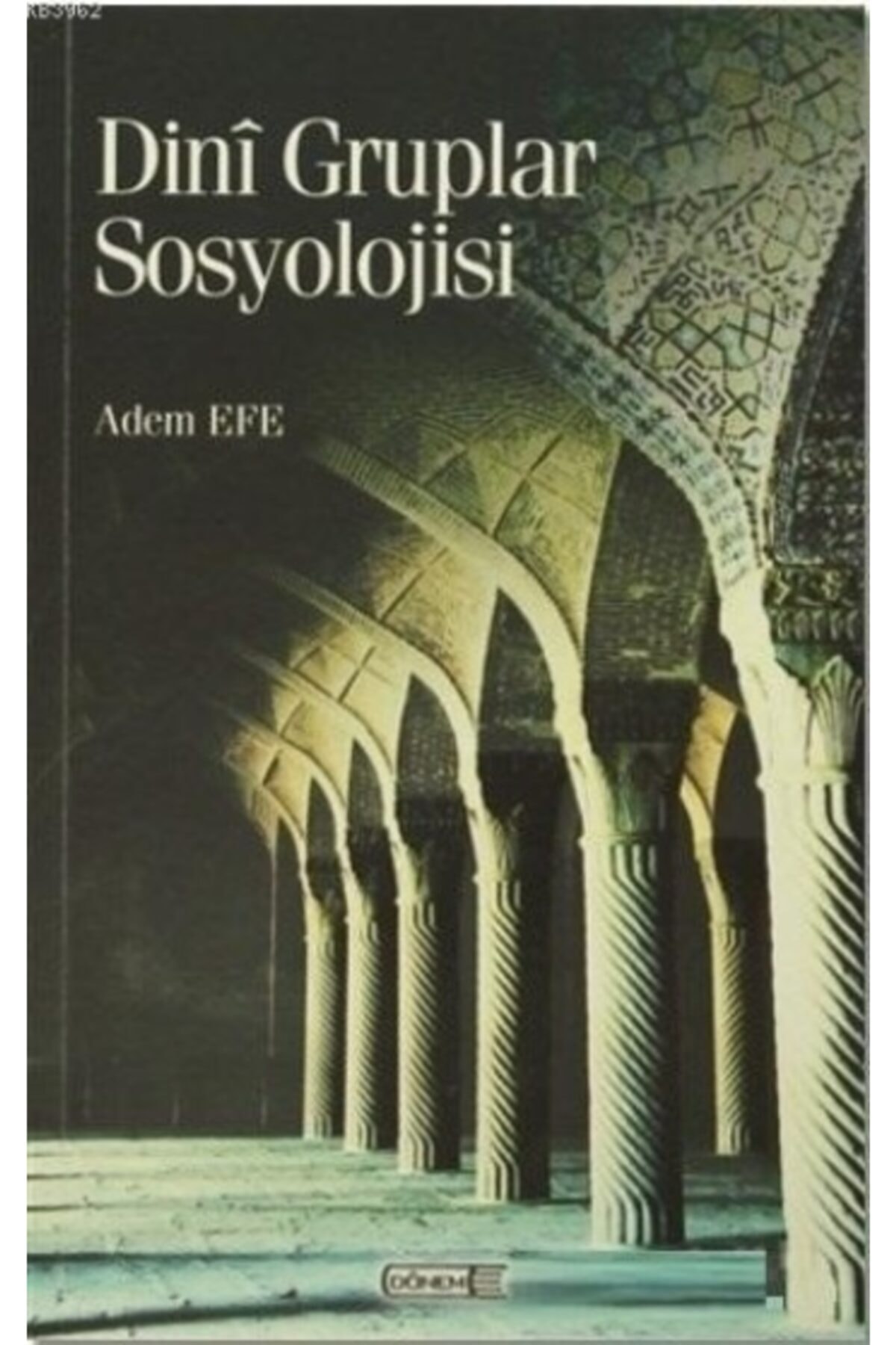 Dini Gruplar Sosyolojisi - Adem Efe