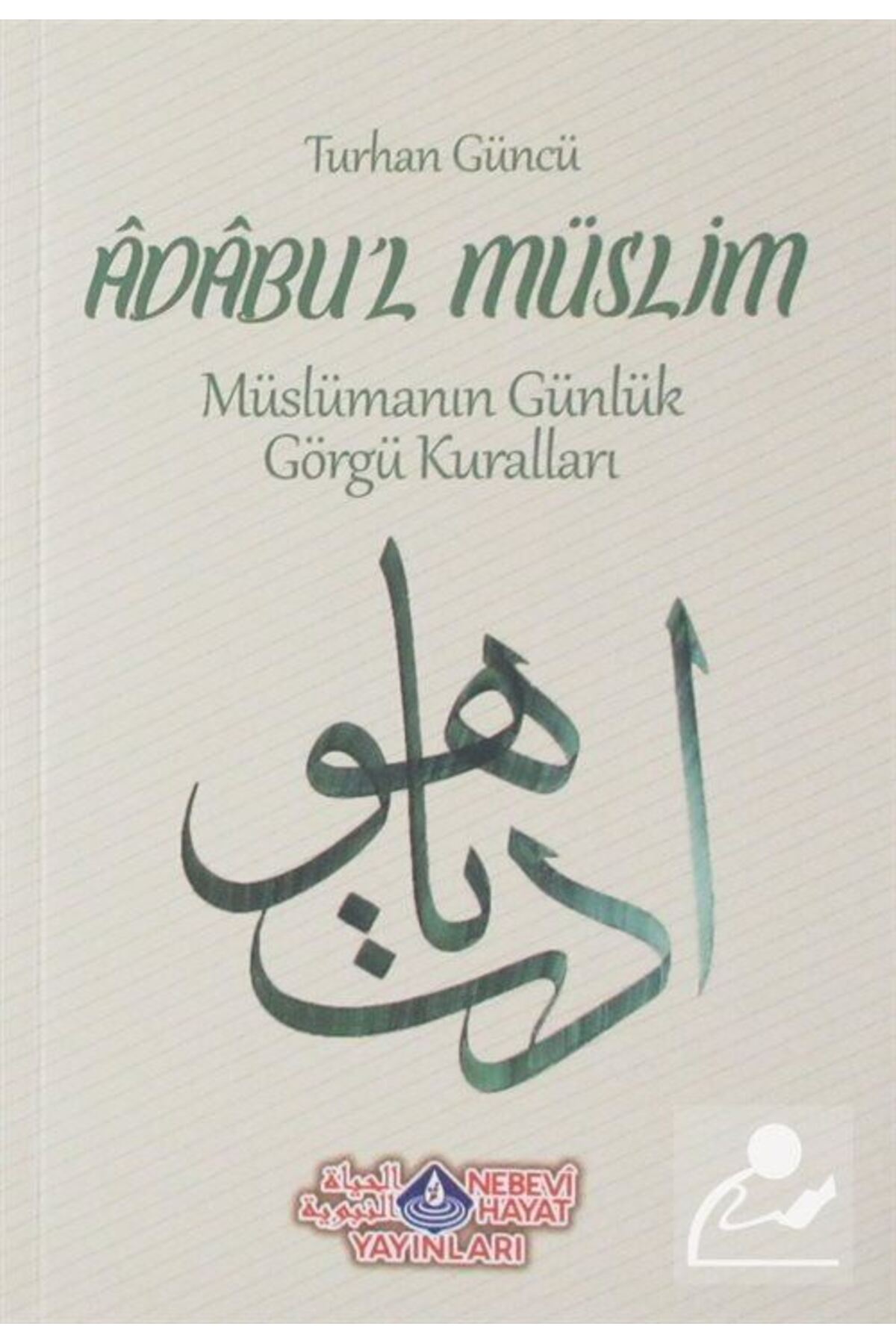 Adabu'l Müslim & Müslümanın Günlük Görgü Kuralları