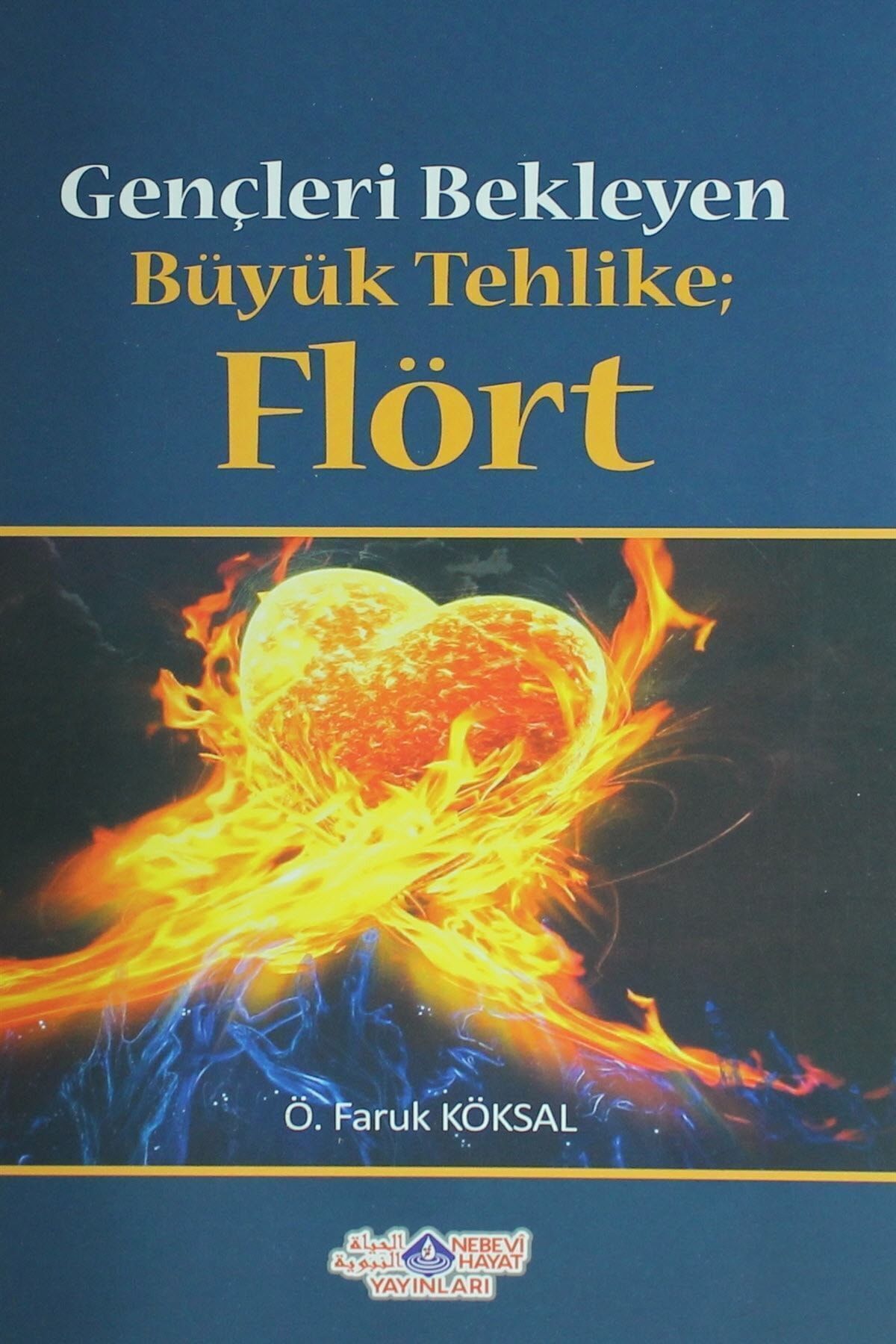 Kitap, Gençleri Bekleyen Büyük Tehlike; Flört - Ö. Faruk Köksal, Aile, Ahlak, Gençlik Kitapları