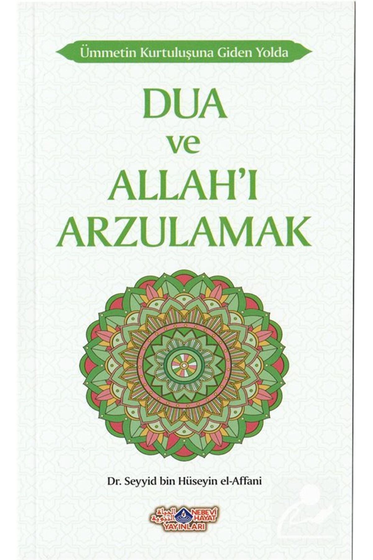 Dua ve Allah'ı Arzulamak / Nebevi Hayat Yayınları / Seyyid Bin Hüseyin El Affani