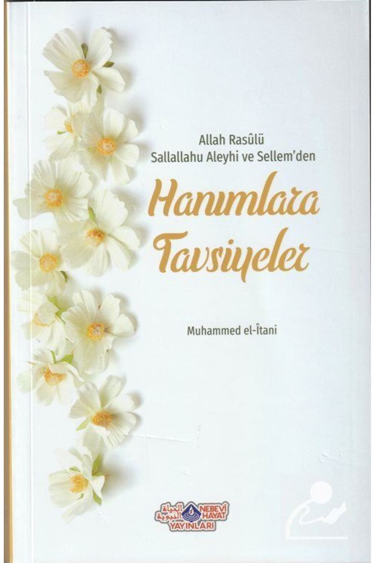 Allah Rasulü (S.A.V.)'den Hanımlara Tavsiyeler