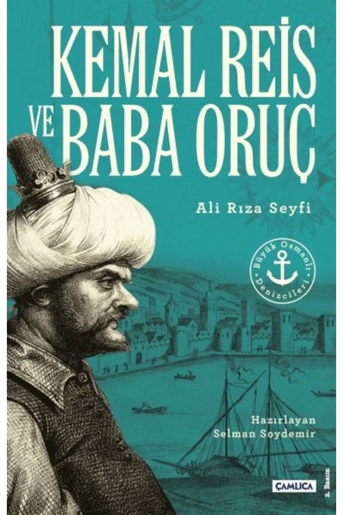 Kemal Reis ve Baba Oruç (Büyük Osmanlı Denizcileri)