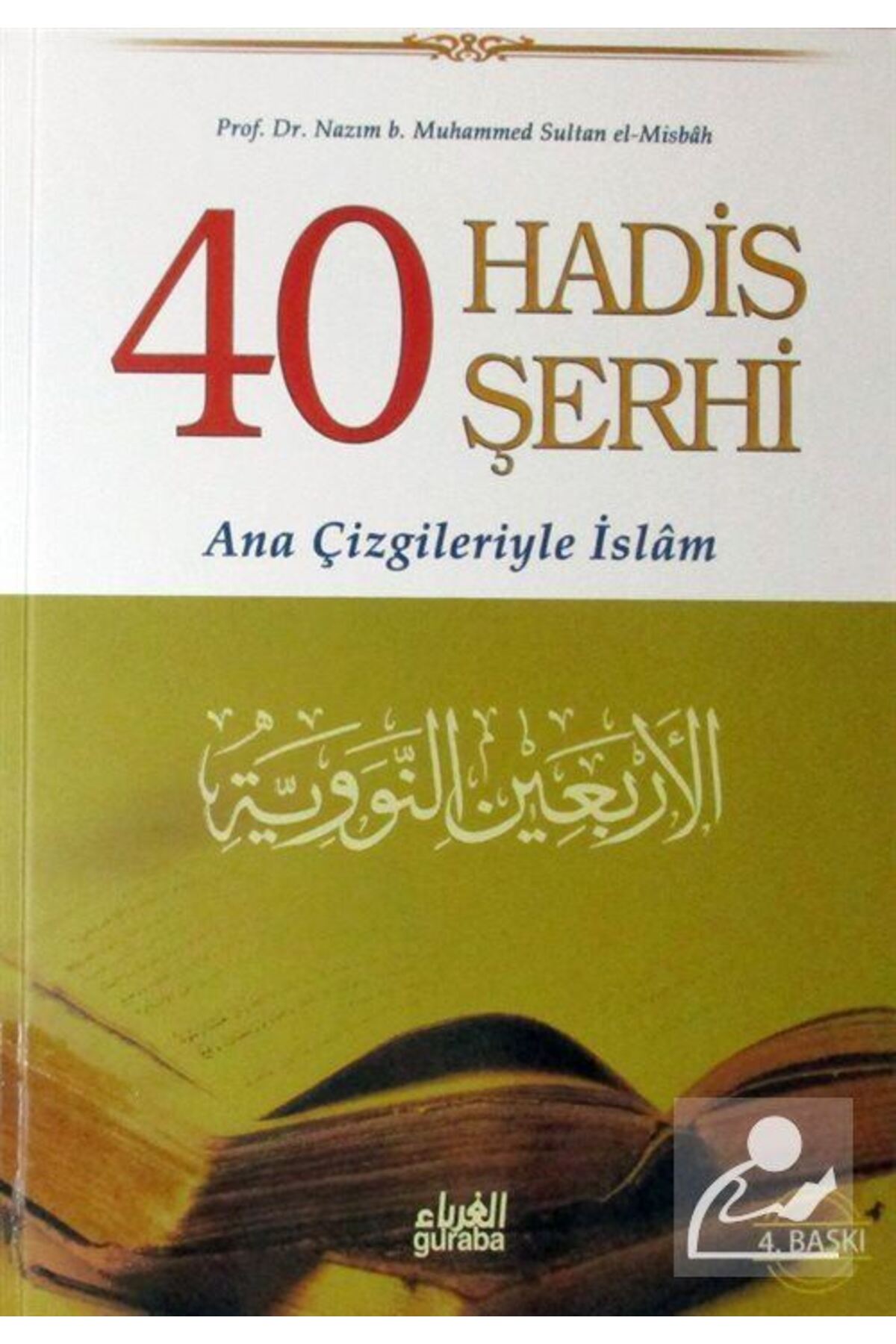 40 Hadis Şerhi (KARTON KAPAK) & Ana Çizgileriyle Islam
