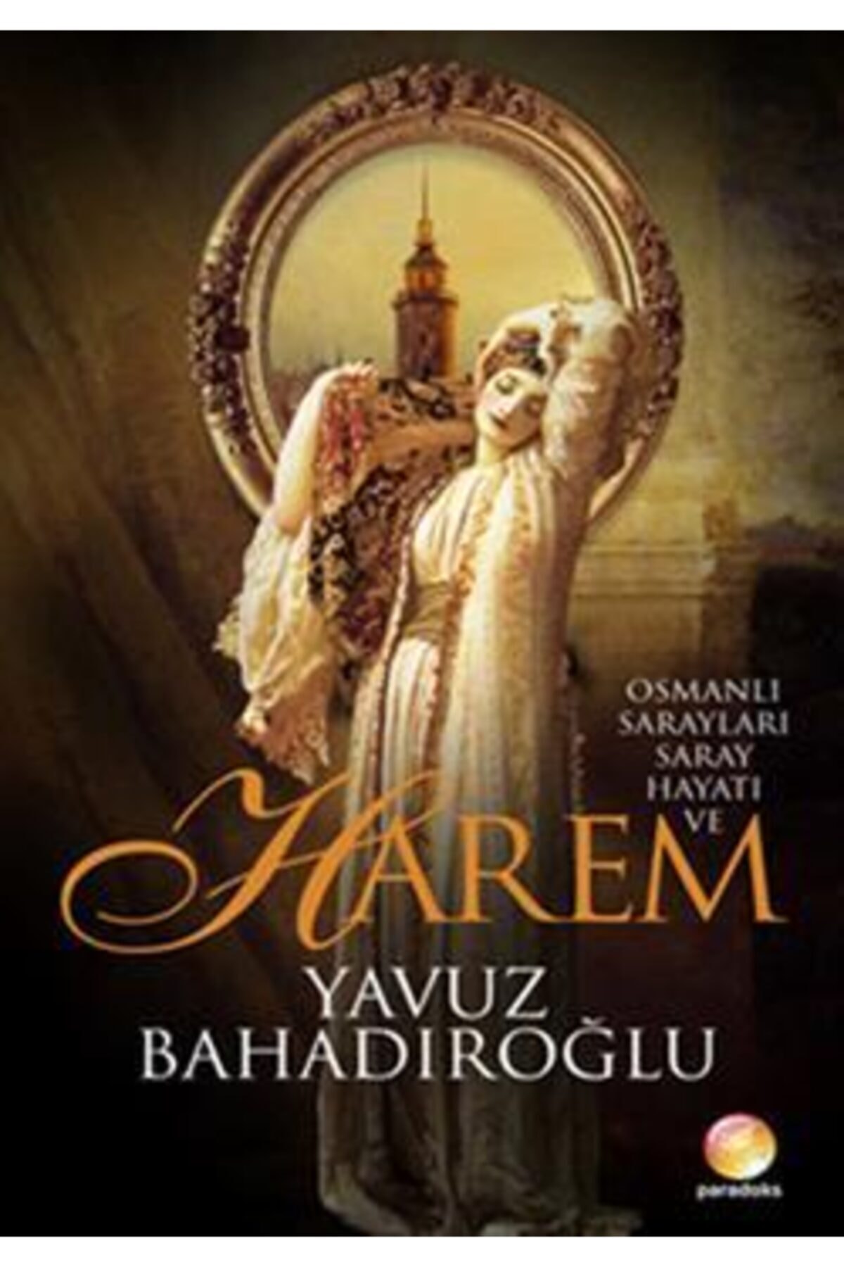 Osmanlı Sarayları Saray Hayatı Ve Harem