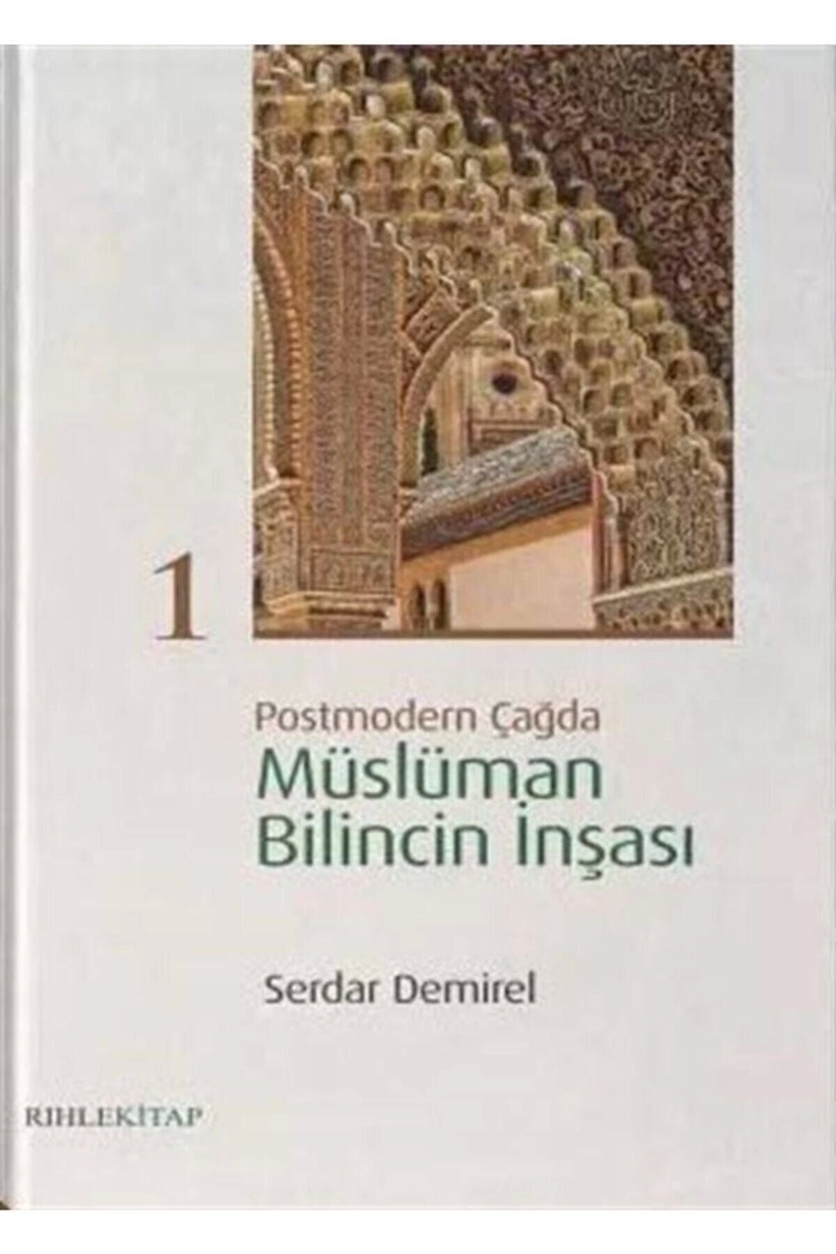 Postmodern Çağda Müslüman Bilincin Inşası 1 - Serdar Demirel