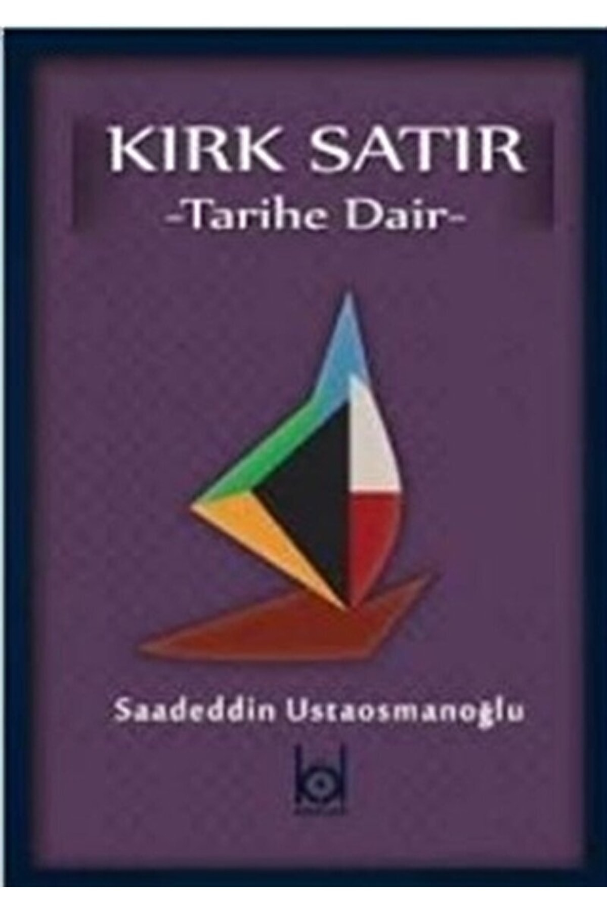 Kırk Satır & Tarihe Dair