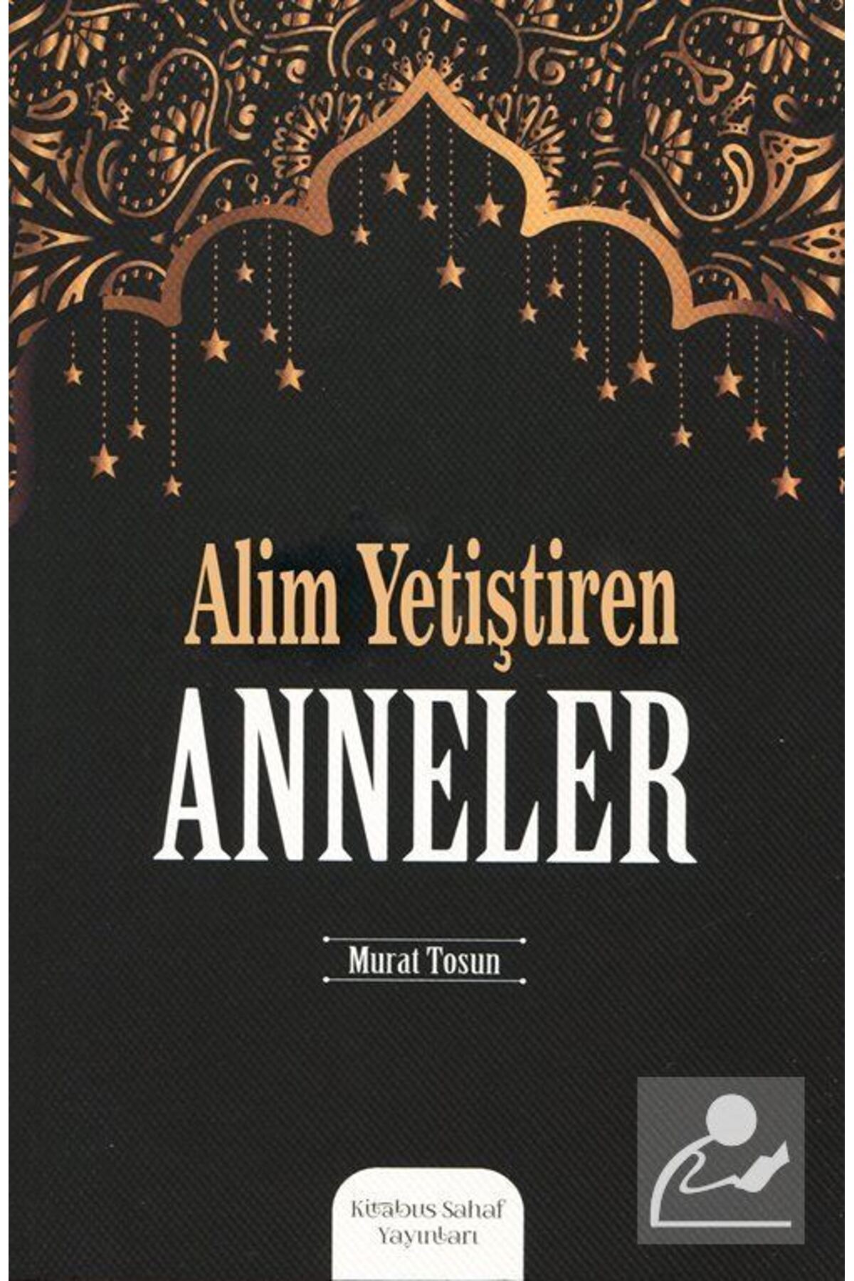 Alim Yetiştiren Anneler / Murat Tosun / / 9786056638657