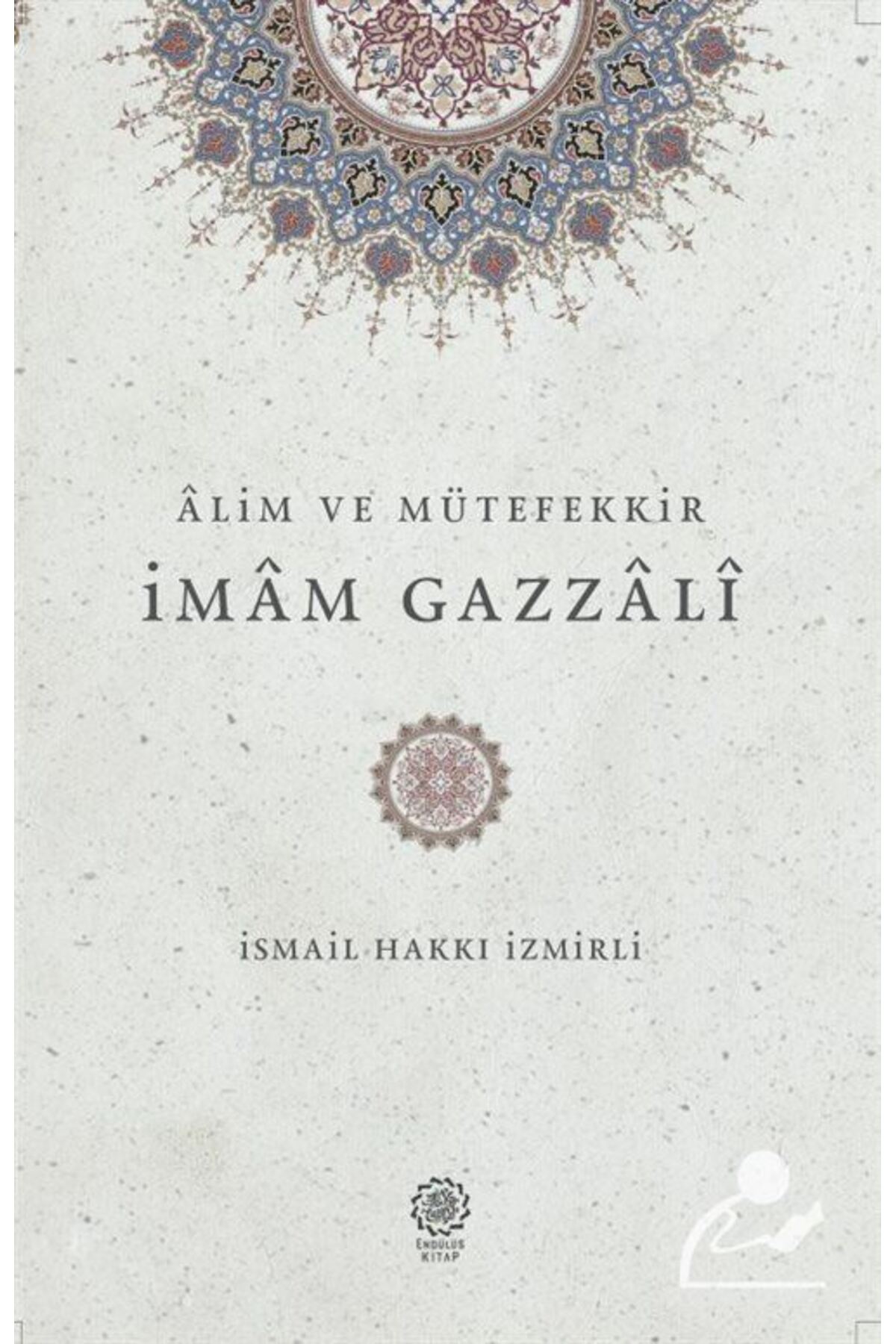 Alim ve Mütefekkir İmam Gazzali