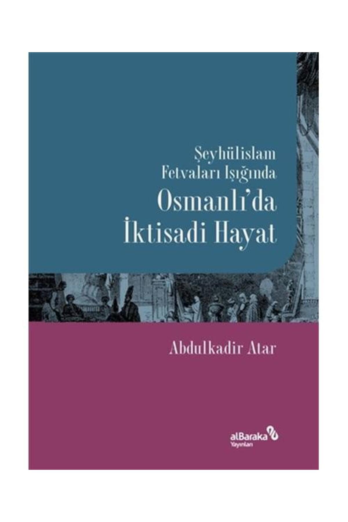 Şeyhülislam Fetvaları Işığında Osmanlı’da İktisadi / Albaraka Yayınları /