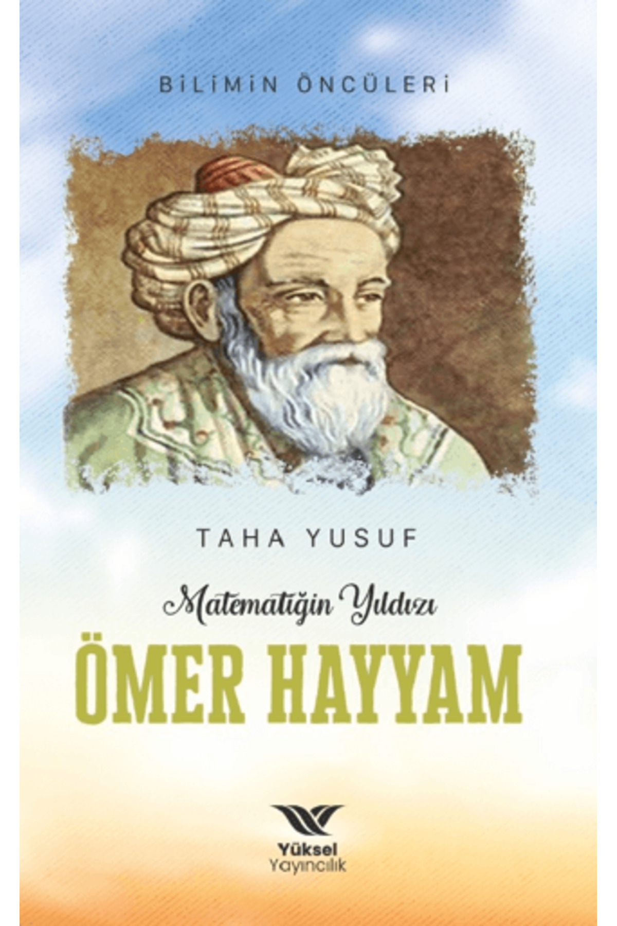 Matematiğin Yıldızı Ömer Hayyam Kitabı Taha Yusuf Yüksel Yayıncılık Kitapları Debir Yayınları