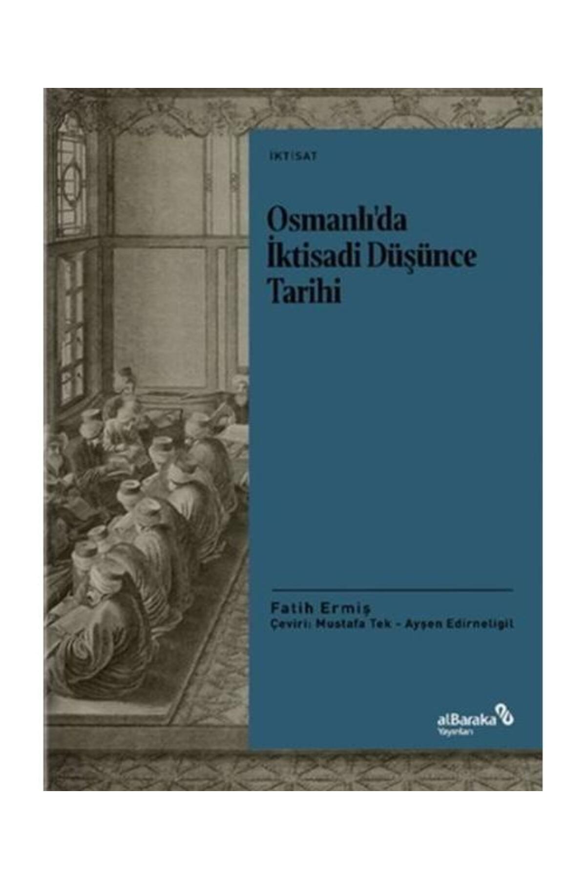 Osmanlı’da İktisadi Düşünce Tarihi / Albaraka Yayınları / Fatih Ermiş