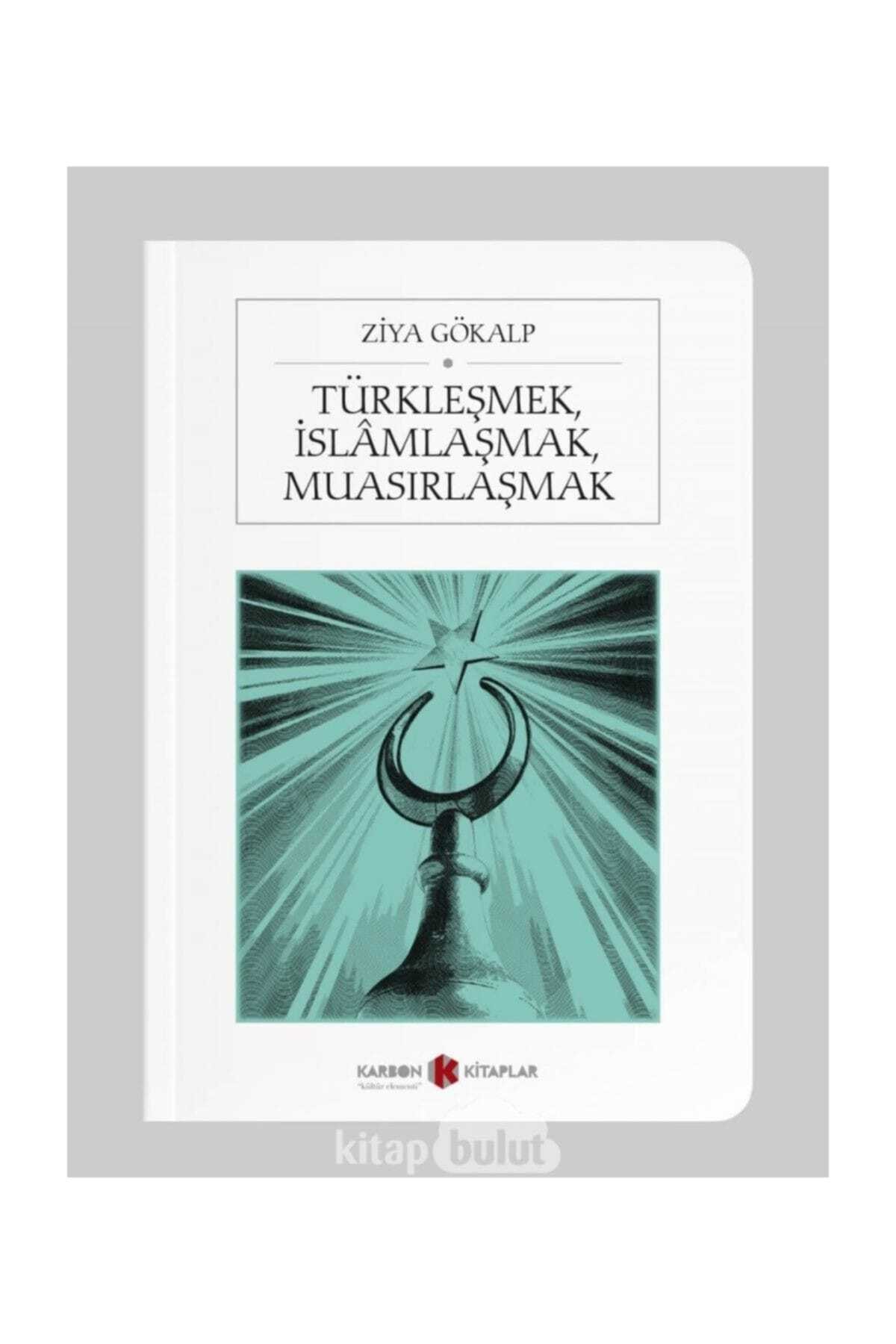 Türkleşmek, Islamlaşmak, Muasırlaşmak (Cep Boy) - Ziya Gökalp