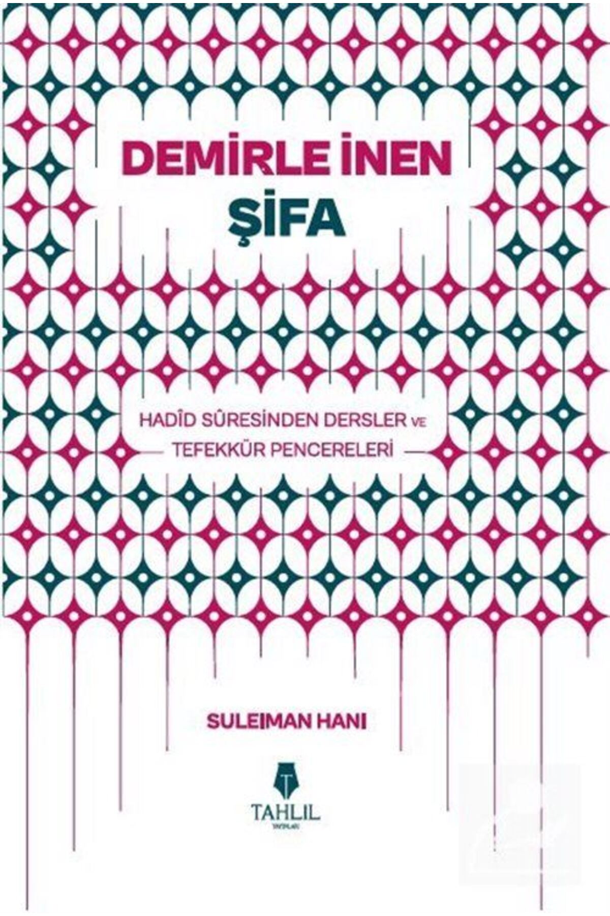 Demirle İnen Şifa & Hadid Suresinden Dersler ve Tefekkür Pencereleri