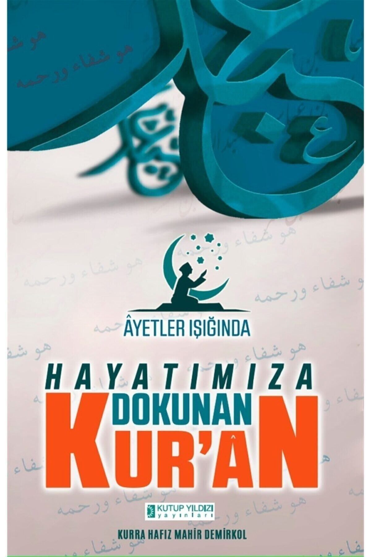 Ayetler Işığında Hayatımıza Dokunan Kur'an / Kutup Yıldızı Yayınları / Mahir