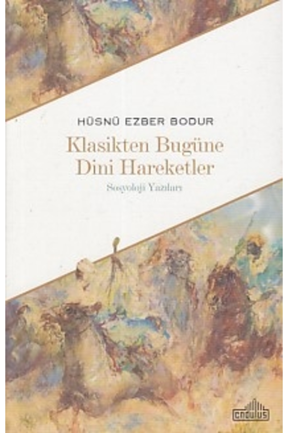 Klasikten Bugüne Dini Hareketler / Hüsnü Ezber Bodur / / 9786058316881